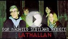 LATHALLAN (Derelict House) - Our Haunted Scotland Project
